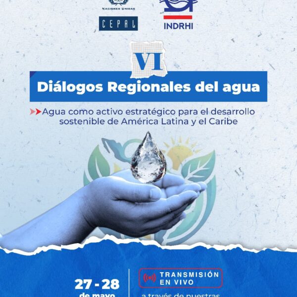 RD es anfitrión de la VI entrega de Diálogos Regionales del Agua organizados por INDRHI y CEPAL